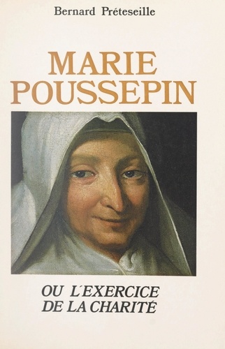 Marie Poussepin. Ou L'exercice de la charité