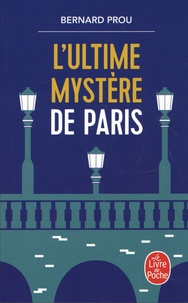 Bernard Prou - L'ultime mystère de Paris.