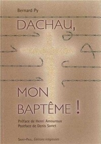 Bernard Py - Dachau : mon baptême !.