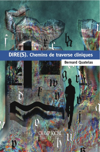 Bernard Quatelas - DIRE(S) - Chemins de traverse cliniques.