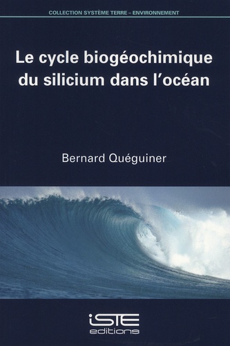 Bernard Quéguiner - Le cycle biogéochimique du silicium.