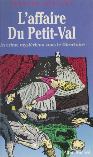 L'Affaire Du Petit-Val. Un crime mystérieux sous le Directoire