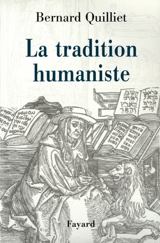 La Tradition humaniste. VIIIe siècle av. J.-C. - XXe siècle apr. J.-C.