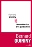Bernard Quiriny - Une collection trés particulière.