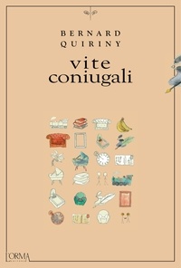 Bernard Quiriny et Nicolò Petruzzella - Vite coniugali.