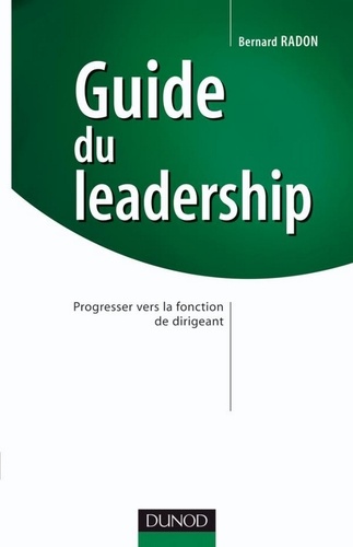 Guide du leadership. Progresser vers la fonction de dirigeant