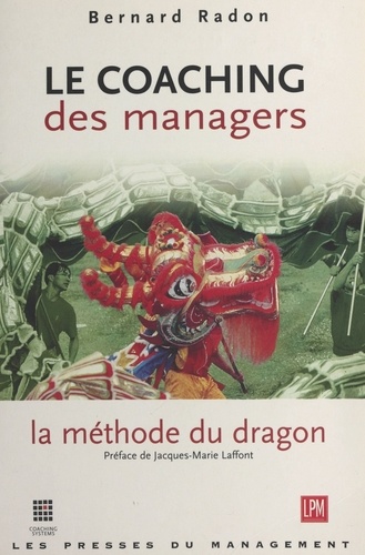 LE COACHING DES MANAGERS.. La méthode du Dragon