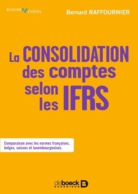 Bernard Raffournier - La consolidation des comptes selon les IFRS.