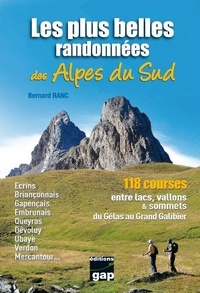 Il télécharge des ebooks Les plus belles randonnées des Alpes du Sud  - 118 Courses entre lacs , vallons et sommets du Gélas au Grand Galibier par Bernard Ranc iBook MOBI 9782741703822