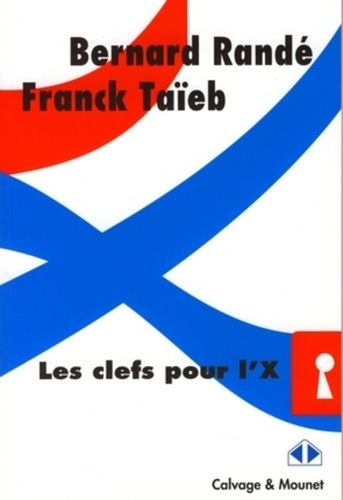 Bernard Randé et Franck Taïeb - Les clefs pour l'X.