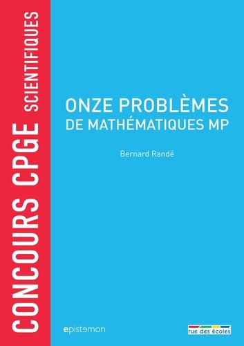 Onze problèmes de mathématiques MP. Concours CPGE scientifiques