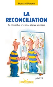 Bernard Raquin - La réconciliation - Se réconcilier avec soi... et avec les autres.