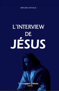 Bernard Rathaux - L'interview de Jésus.