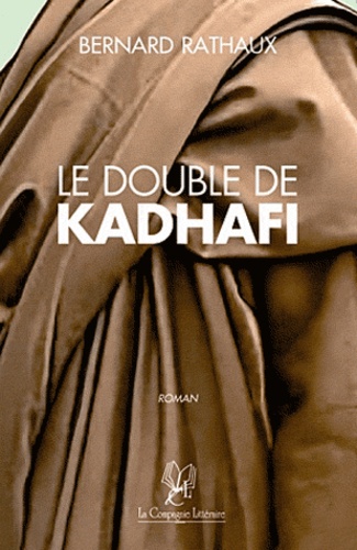 Bernard Rathaux - Le double de Kadhafi.