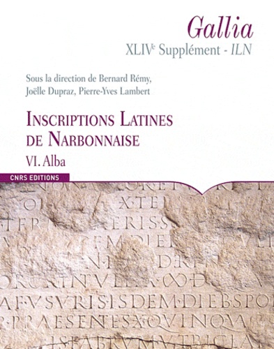Bernard Rémy et Joëlle Dupraz - Inscriptions latines de Narbonnaise (ILN) - Volume 6, Alba.