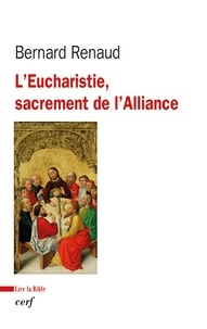Bernard Renaud - L'Eucharistie, sacrement de l'Alliance.