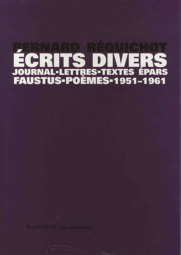 Bernard Réquichot - Ecrits divers - Journal, lettres, textes épars, Faustus, poèmes, 1951-1961.