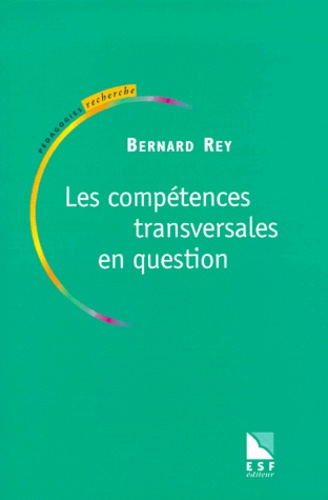 Bernard Rey - Les Competences Transversales En Question.