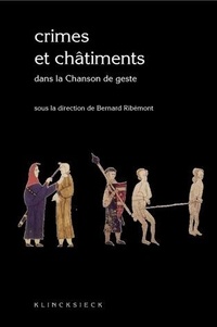 Bernard Ribémont - Crimes et châtiments dans la chanson de geste.