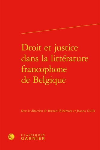 Droit et justice dans la littérature francophone de Belgique