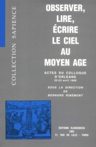 Bernard Ribémont - Observer, lire, écrire le ciel au Moyen Age - Actes du colloque d'Orléans, 22-23 avril 1989.