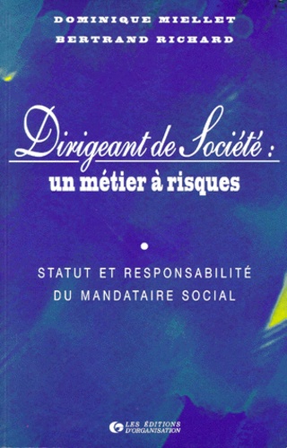 Bernard Richard et Dominique Miellet - Dirigeant de société : un métier à risques - Statut et responsabilité du mandataire, édition 1996.