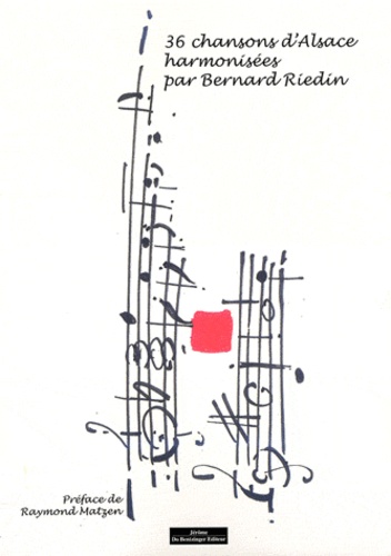 Bernard Riedin - Trente six chansons d'Alsace.