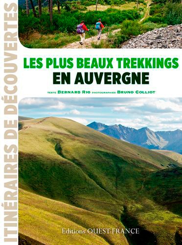Bernard Rio - Les plus beaux trekkings en Auvergne.