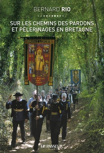 Sur les chemins des pardons et pélerinages de Bretagne