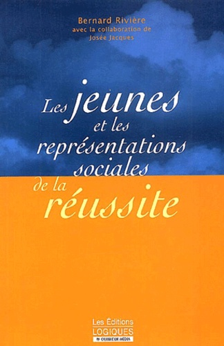 Bernard Rivière - Les Jeunes Et Les Representations Sociales De La Reussite.