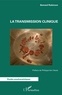 Bernard Robinson - La transmission clinique.