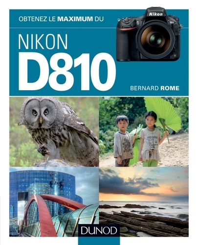 Bernard Rome - Obtenez le maximum du Nikon D810.