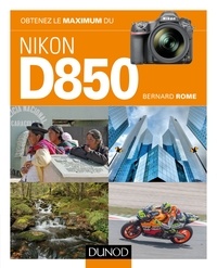 Bernard Rome - Obtenez le maximum du Nikon D850.