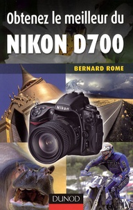 Bernard Rome - Obtenez le meilleur du Nikon D700.