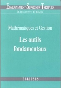 Bernard Romier et Bernard Belletante - Mathématiques et gestion : les outils fondamentaux.