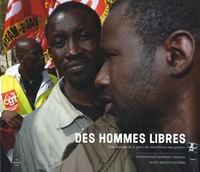 Bernard Rondeau et Marion Esquerré - Des hommes libres - Une histoire de la grève des travailleurs sans papiers.