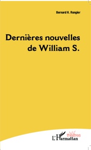 Bernard Rongier - Dernières nouvelles de William S..