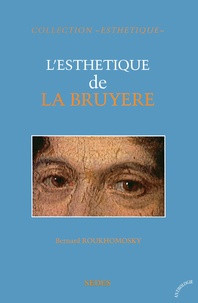 Bernard Roukhomovsky - L'Esthétique de La Bruyère.