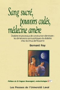 Bernard Roy - Sang sucré, pouvoirs codés, médecine amère.