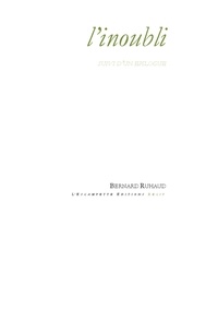 Bernard Ruhaud - L'inoubli - Suivi d'un épilogue.