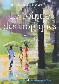 Bernard Rumweiss - Le peintre des tropiques.