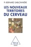 Bernard Sablonnière - Les nouveaux territoires du cerveau.