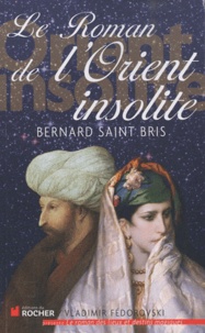 Bernard Saint Bris - Le roman de l'Orient insolite - Une Anglaise chez les Maures.