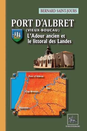 Port d'Albret (Vieux-Boucau). L'Adour ancien et le littoral des Landes
