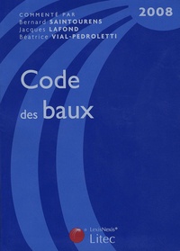 Bernard Saintourens et Jacques Lafond - Code des baux 2008.