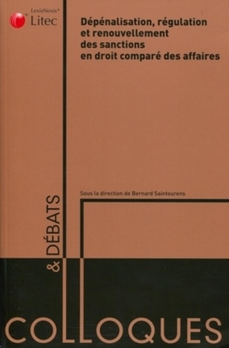 Bernard Saintourens - Dépénalisation, régulaltion et renouvellement des sanctions en droit comparé des affaires.