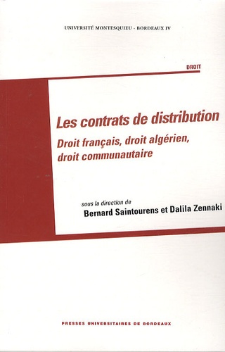 Bernard Saintourens et Dalila Zennaki - Les contrats de distribution - Droit français, droit algérien, droit communautaire.