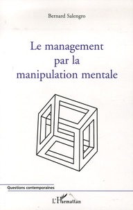 Bernard Salengro - Le management par la manipulation mentale.