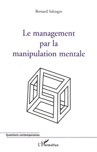 Bernard Salengro - Le management par la manipulation mentale.