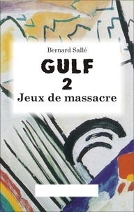 Télécharger un ebook à partir de google books mac Gulf 2  - Jeux de massacres (French Edition) par Bernard Sallé MOBI RTF 9791026240358